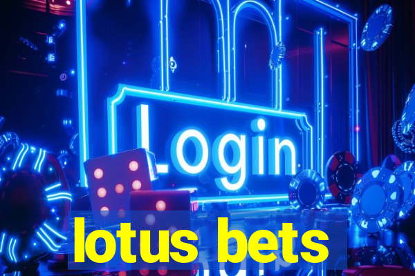 lotus bets